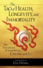 The Tao of Health, Longevity, and Immortality : The Teachings of Immortals Chung and Lu - Book