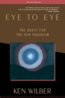 Eye to Eye : The Quest for the New Paradigm - Book