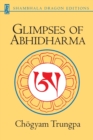 Glimpses of Abhidharma : From a Seminar on Buddhist Psychology - Book