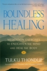Boundless Healing : Meditation Exercises to Enlighten the Mind and Heal the Body - Book