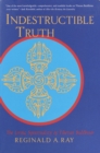 Indestructible Truth : The Living Spirituality of Tibetan Buddhism - Book