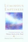 Luminous Emptiness : A Guide to the Tibetan Book of the Dead - Book