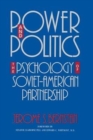 Power and Politics : The Psychology of Soviet-American Partnership - Book