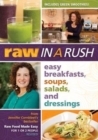 Raw in a Rush : Easy Breakfasts, Soups, Salads and Dressings - Book