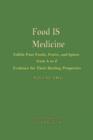 Food is Medicine Volume 2 : Edible Plant Foods, Fruits, and Spices from A to Z: Evidence for Their Healing Properties Volume 2 - Book