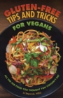 Gluten-Free Tips and Tricks for Vegans : All the Fab Food You Thought You Couldn't Eat - Book