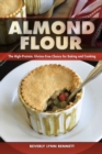 Almond Flour : The High-Protein, Gluten-Free Choice for Baking and Cooking - Book