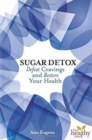 Sugar Detox : Defeat Cravings and Restore Your Health - Book