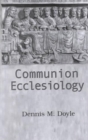 Communion Ecclesiology : Vision and Versions - Book