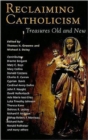 Reclaiming Catholicism : Treasures Old and New - Book
