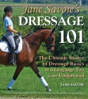 Jane Savoie's Dressage 101 : The Ultimate Source of Dressage Basics in a Language You Can Understand - Book