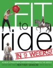 Fit to Ride in 9 Weeks! : The Ultimate Exercise Plan: Achieve Straightness, Suppleness, and Stamina in the Saddle - Book