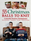 55 Christmas Balls to Knit : Colorful Festive Ornaments, Tree Decorations, Centerpieces, Wreaths, Window Dressings - eBook