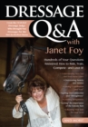 Dressage Q&A with Janet Foy : Hundreds of Your Questions Answered: How to Ride, Train, and Compete--and Love It! - eBook
