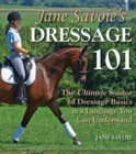 Jane Savoie's Dressage 101 : The Ultimate Source of Dressage Basics in a Language You Can Understand - eBook