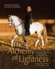 The Alchemy of Lightness : What Happens Between Horse and Rider on a Molecular Level and How It Helps Achieve the Ultimate Connection - eBook