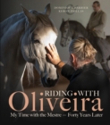 Riding with Oliveira : My Time with the Mestre - Forty Years Later - eBook