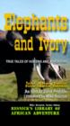 Elephants and Ivory : True Tales of Hunting and Adventure - Book