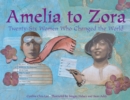 Amelia to Zora : Twenty-Six Women Who Changed the World - Book