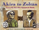 Akira to Zoltan : Twenty-six Men Who Changed the World - Book