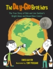The Day-Glo Brothers : The True Story of Bob and Joe Switzer's Bright Ideas and Brand-New Colors - Book