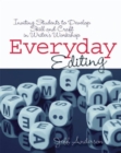 Everyday Editing : Inviting Students to Develop Skill and Craft in Writer's Workshop - Book