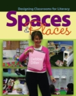 Spaces & Places : Designing Classrooms for Literacy - Book