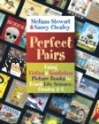 Perfect Pairs, 3-5 : Using Fiction & Nonfiction Picture Books to Teach Life Science, Grades 3-5 - Book