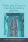 Politics and Culture in Twentieth-Century Germany - Book