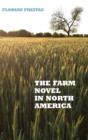 The Farm Novel in North America : Genre and Nation in the United States, English Canada, and French Canada, 1845-1945 - Book