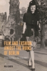 Film and Fashion amidst the Ruins of Berlin : From Nazism to the Cold War - Book
