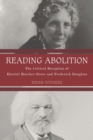 Reading Abolition : The Critical Reception of Harriet Beecher Stowe and Frederick Douglass - Book