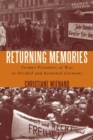 Returning Memories : Former Prisoners of War in Divided and Reunited Germany - Book