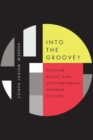 Into the Groove : Popular Music and Contemporary German Fiction - Book