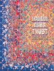 Tradition With A Twist : Variations on Your Favorite Quilts - Book