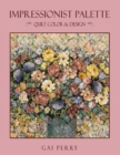 Impressionist Palette : Quilt Color and Design - Book