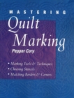 Mastering Quilt Marking : Marking Tools and Techniques, Choosing Stencils, Matching Borders and Corners - Book