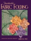 Fantastic Fabric Folding : Innovative Quilting Projects - Book
