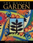 The Quilted Garden : Design and Make Nature-inspired Quilts - Book