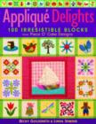 Applique Delights : 100 Irresistible Blocks from Piece O' Cake Designs - Book
