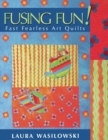 Fusing Fun! : Fast Fearless Art Quilts - Book