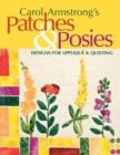Carol Armstrong's Patches and Posies : Designs for Applique and Quilting - Book