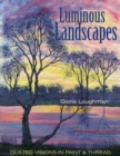 Luminous Landscapes : Quilted Visions in Paint & Thread - Book