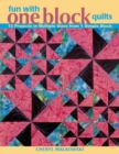 Fun with One Block Quilts : 12 Projects in Multiple Sizes from 1 Simple Block - Book
