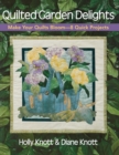 Quilted Garden Delights : Make Your Quilts Bloom-8 Quick Projects - Book
