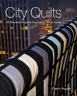 City Quilts : 12 Dramatic Projects Inspired by Urban Views - Book