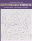 Sophisticated Stitches : Designs for Quilting, Applique, Sashiko & Embroidery - Book
