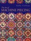 Art Of Machine Piecing : How to Achieve Quality Workmanship Through a Colorful Journey - eBook