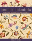 Beautiful Botanicals : 45 Applique Flowers & 14 Quilt Projects - Book