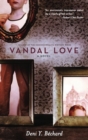 Vandal Love : A Novel - Book